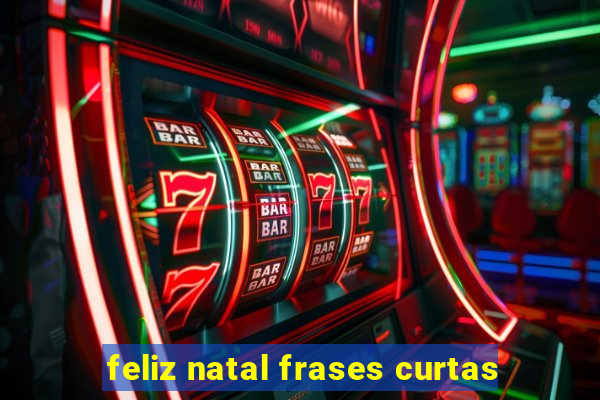 feliz natal frases curtas